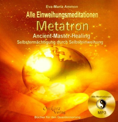 Metatron - Ancient-Master-Healing: Selbstermächtigung durch Selbsteinweihung - Audio-Book