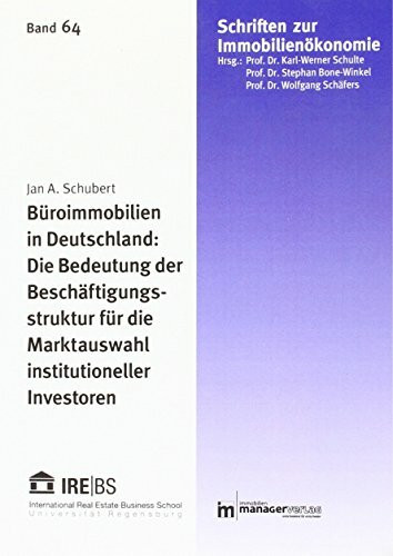 Büroimmobilien in Deutschland: Die Bedeutung der Beschäftigungsstruktur für die Marktauswahl institutioneller Investoren