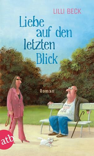 Liebe auf den letzten Blick: Roman