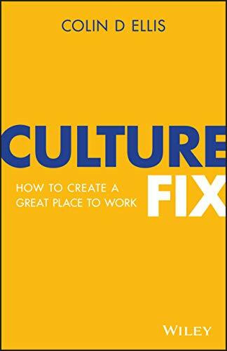 Culture Fix: How to Create a Great Place to Work