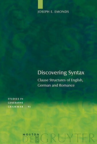 Discovering Syntax: Clause Structures of English, German and Romance (Studies in Generative Grammar [SGG], 93)