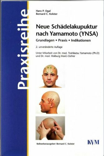 Neue Schädelakupunktur nach Yamamoto (YNSA): Grundlagen, Praxis, Indikationen (Praxisreihe)