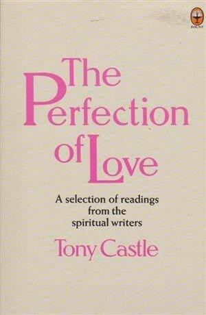 The Perfection of Love: An Anthology from the Spiritual Writers