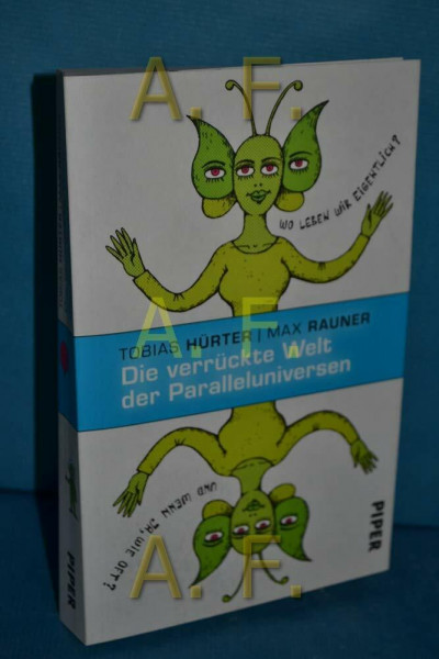 Die verrückte Welt der Paralleluniversen: Illustriert von Vitali Konstantinov: Wo leben wir eigentlich? Und wenn ja, wie oft?