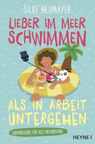 Lieber im Meer schwimmen als in Arbeit untergehen: Survivalguide für alle Urlaubsfans