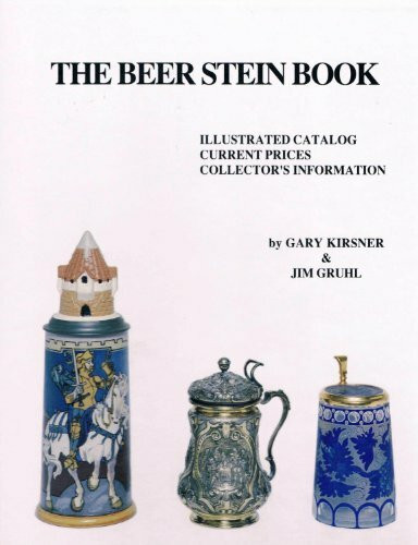The Beer Stein Book: Illustrated Catalog, Current Prices, Collector's Information
