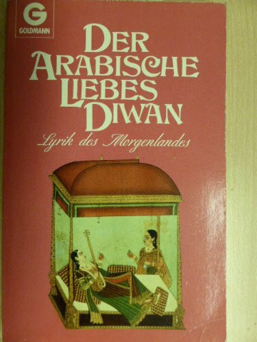 Der arabische Liebesdiwan. Lyrik des Morgenlandes.