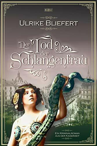 Der Tod der Schlangenfrau: Ein Kriminalroman aus der Kaiserzeit (Auguste Fuchs)