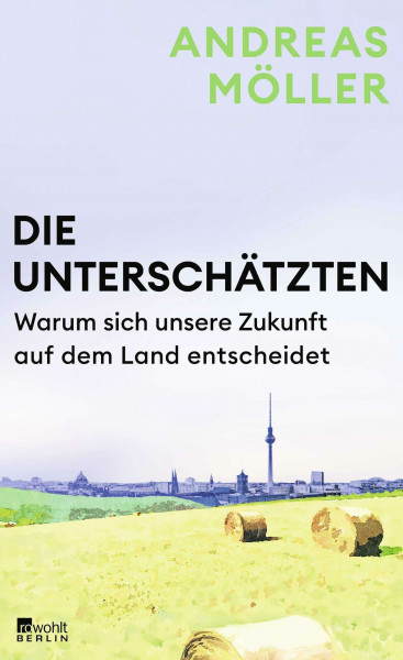 Die Unterschätzten: Warum sich unsere Zukunft auf dem Land entscheidet | Die große Entfremdung: Was steckt hinter dem Auseinanderdriften von Stadt und Land?
