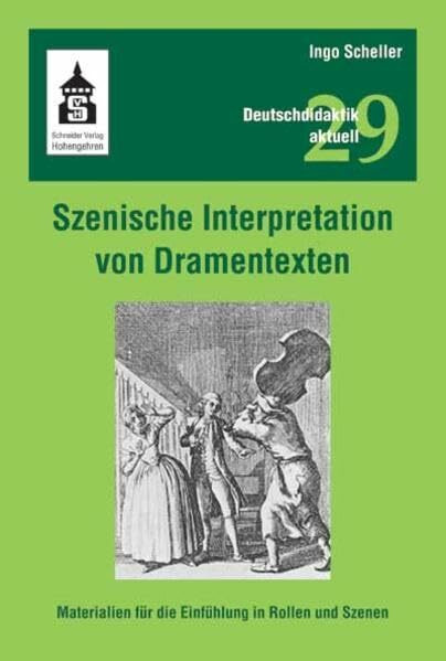 Szenische Interpretation von Dramentexten: Materialien für die Einfühlung in Rollen und Szenen (Deutschdidaktik aktuell)