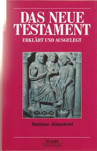 Das Neue Testament erklärt und ausgelegt. Matthäus - Römer