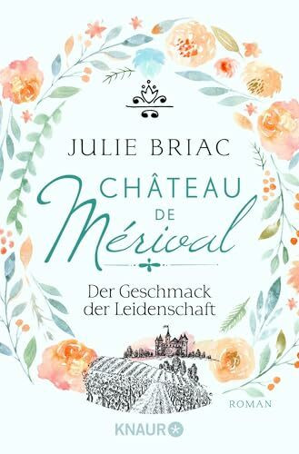 Château de Mérival. Der Geschmack der Leidenschaft: Roman (Château-de-Merival-Saga, Band 1)