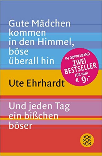 Gute Mädchen kommen in den Himmel, böse überall hin / Und jeden Tag ein bißchen böser