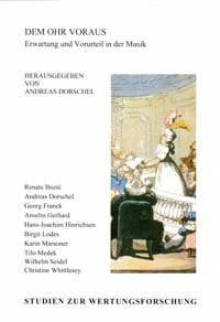 Dem Ohr Voraus. Erwartung und Vorurteil in der Musik: Studien zur Wertungsforschung Dem Ohr Voraus. Erwartung und Vorurteil in der Musik: Studien zur Wertungsforschung
