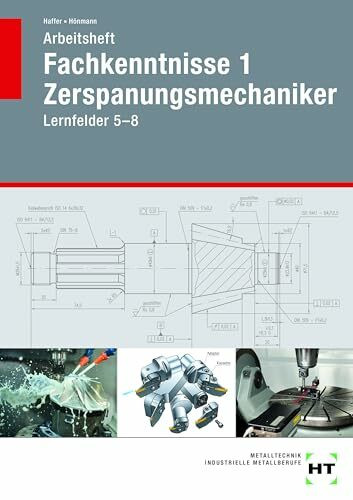 Arbeitsheft Fachkenntnisse 1 Zerspanungsmechaniker: Lernfelder 5-8