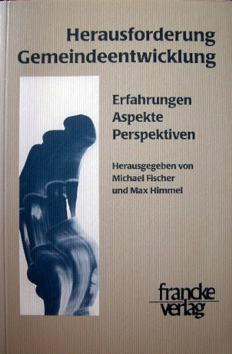 Herausforderung Gemeindeentwicklung: Erfahrungen, Aspekte, Perspektiven