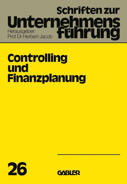 Controlling und Finanzplanung (Schriften zur Unternehmensführung, Band 26)