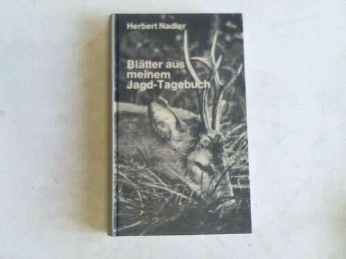Blätter aus meinem Jagd-Tagbuch von Herbert Nadler - Jagd Jäger Jagen