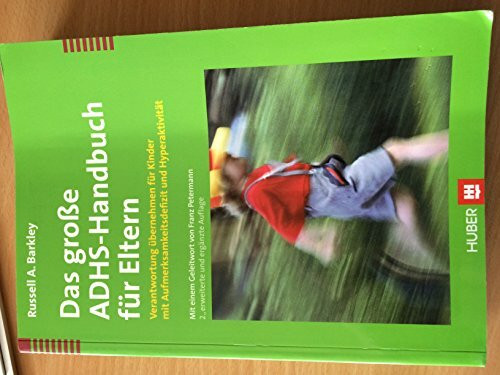 Das grosse ADHS-Handbuch für Eltern: Verantwortung übernehmen für Kinder mit Aufmerksamkeitsdefizit und Hyperaktivität