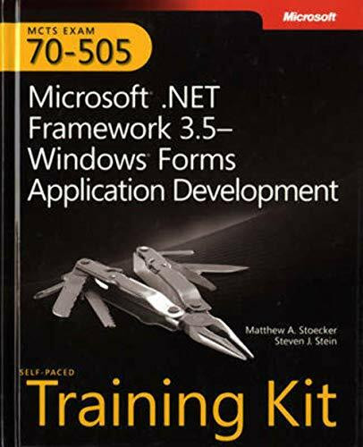 MCTS Self-Paced Training Kit (Exam 70-505): Microsoft® .NET Framework 3.5 Windows® Forms Application Development