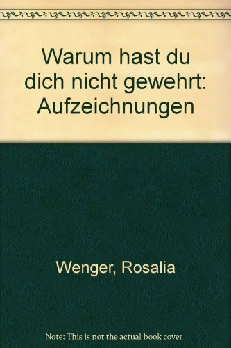 Warum hast du dich nicht gewehrt: Aufzeichnungen