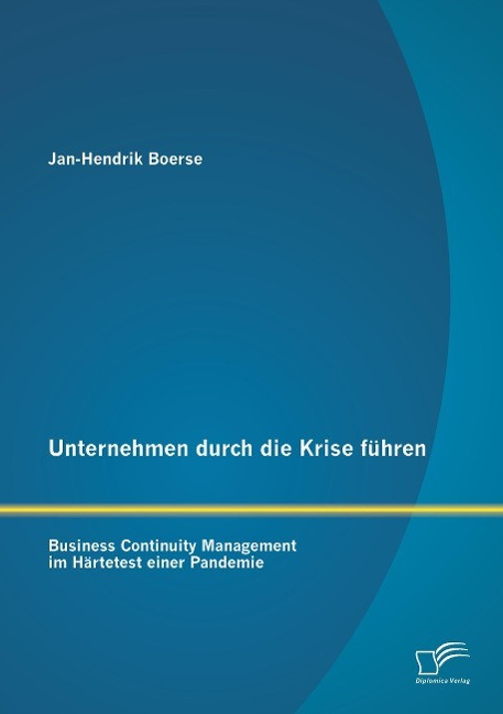 Unternehmen durch die Krise führen: Business Continuity Management im Härtetest einer Pandemie