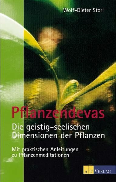 Pflanzendevas: Die geistig-seelischen Dimensionen der Pflanzen