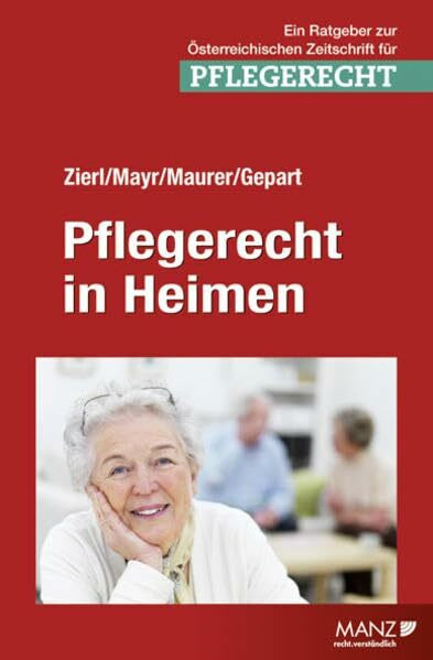 Pflegerecht in Heimen: Ein Ratgeber zur Österreichischen Zeitschrift für Pflegerecht