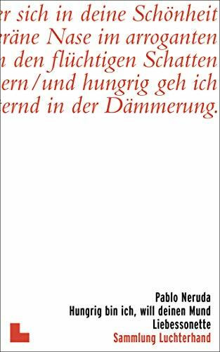 Hungrig bin ich, will deinen Mund: Liebessonette