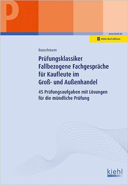 Prüfungsklassiker Fallbezogene Fachgespräche für Kaufleute im Groß- und Außenhandel: 45 Prüfungsaufgaben mit Lösungen für die mündliche Prüfung