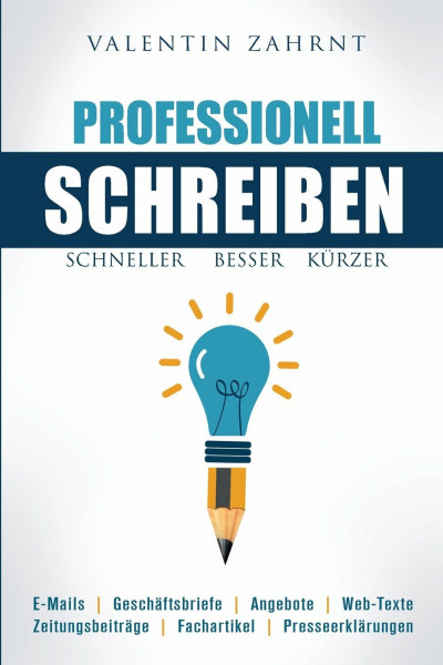 Schneller, besser, kürzer: Professionell schreiben