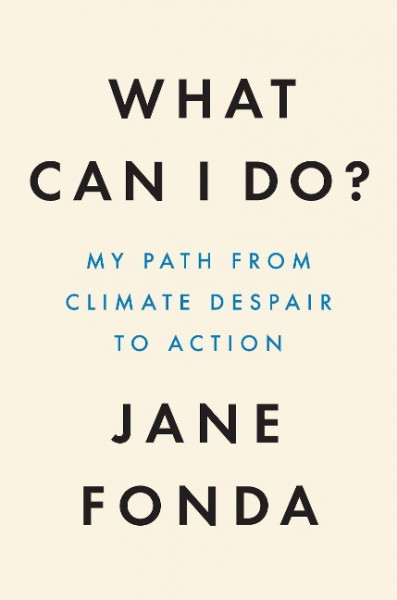 What Can I Do?: My Path from Climate Despair to Action
