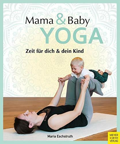 Mama- & Baby-Yoga: Zeit für dich und dein Kind (Wo Sport Spaß macht)