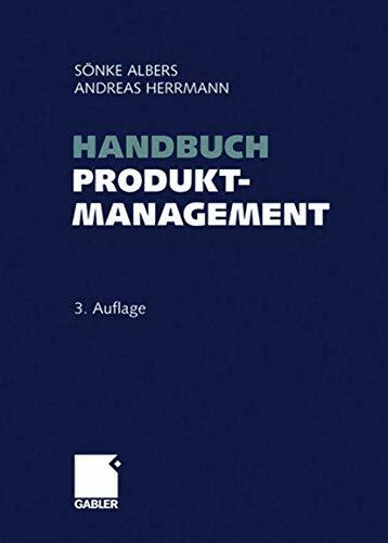 Handbuch Produktmanagement: Strategieentwicklung - Produktplanung - Organisation - Kontrolle