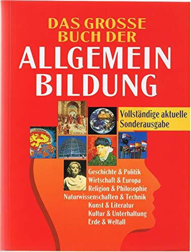 Das grosse Buch der Allgemeinbildung: Geschichte & Politik, Wirtschaft & Europa, Religion & Philosophie, Naturwissenschaften & Technik, Kunst & ... Erde & Weltall. Rund 3000 Fragen u. Antworten