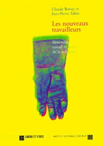 Les Nouveaux Travailleurs. Benevolat, Travail Et Avenir De La Solidarite