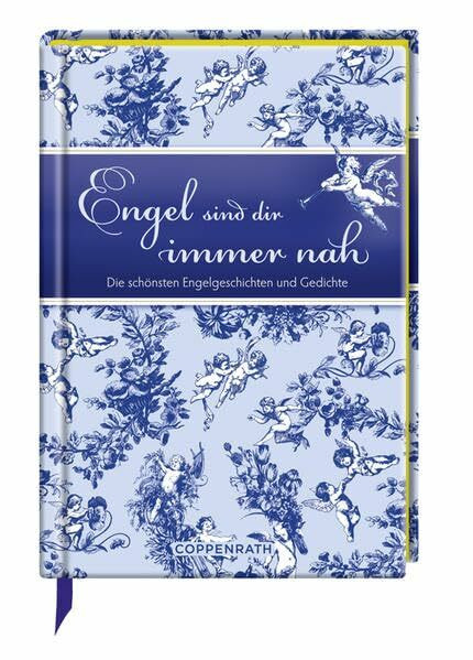 Engel sind dir immer nah: Die schönsten Engelgeschichten und Gedichte (Geschenkbücher für Erwachsene)