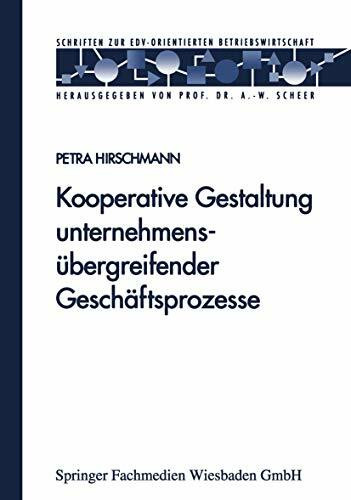 Kooperative Gestaltung Unternehmensubergreifender Geschaftsprozesse (German Edition): Diss. (Schriften zur EDV-orientierten Betriebswirtschaft)