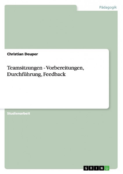 Teamsitzungen. Vorbereitungen, Durchführung, Feedback