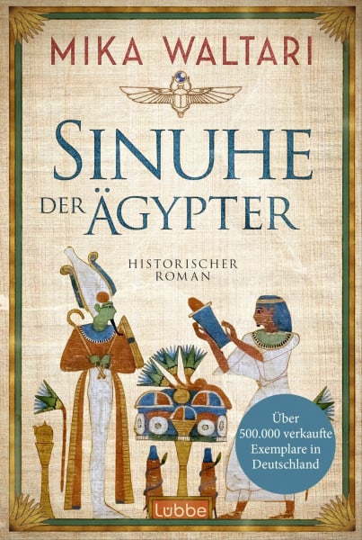 Sinuhe der Ägypter: Ein packender historischer Roman über die Zeit der Pharaonen