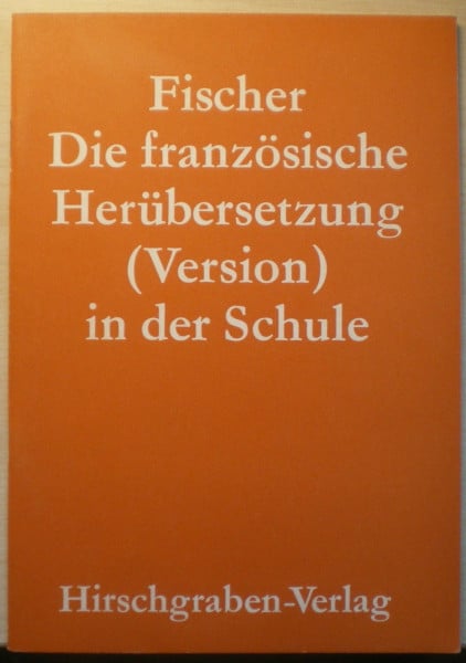 Die französische Herübersetzung (Version) in der Schule. Ein Übungsbuch für die Oberstufe zur Vermeidung von Fehlern
