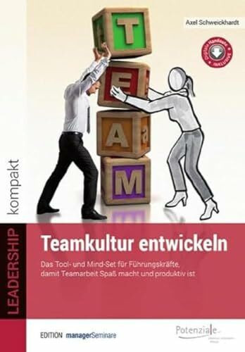 Teamkultur entwickeln: Das Tool- und Mindset für Führungskräfte, damit Teamarbeit Spaß macht und produktiv ist (LEADERSHIP kompakt)