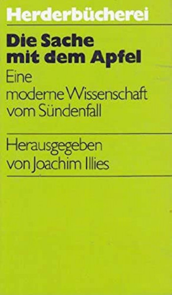 Die Sache mit dem Apfel. Eine moderne Wissenschaft vom Sündenfall.