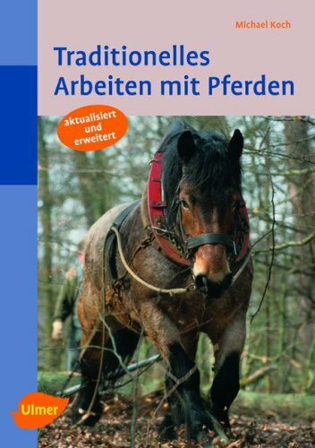 Traditionelles Arbeiten mit Pferden: In Feld und Wald (Reiterbibliothek)