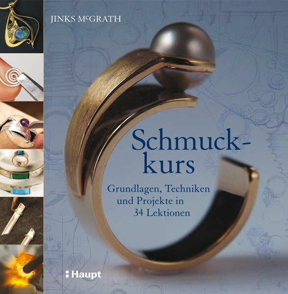 Schmuckkurs: Grundlagen, Techniken und Projekte in 34 Lektionen