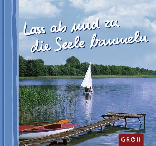 Lass ab und zu die Seele baumeln