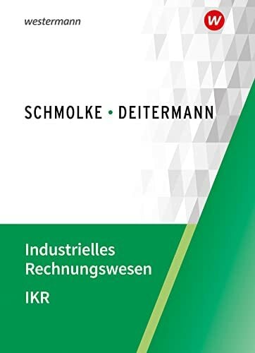 Industrielles Rechnungswesen - IKR: Schülerband Industrielles Rechnungswesen - IKR: Schülerband