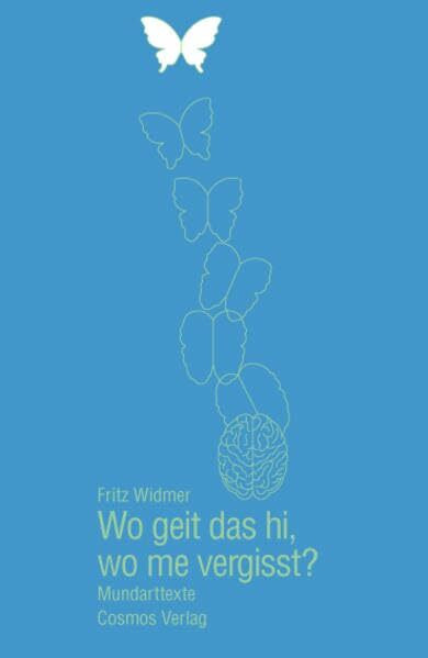 Wo geit das hi, wo me vergisst?: Mundarttexte