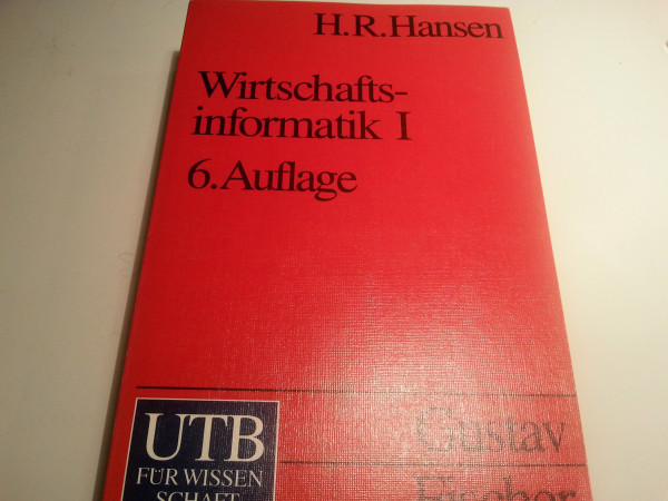 Wirtschaftsinformatik 1: Grundlagen betrieblicher Informationsverarbeitung. Grundwissen der Ökonomik: Betriebswirtschaftslehre (UTB M: Uni-Taschenbücher)