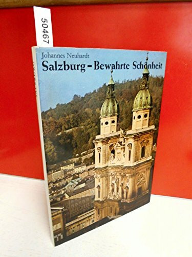 Salzburg - Bewahrte Schönheit.